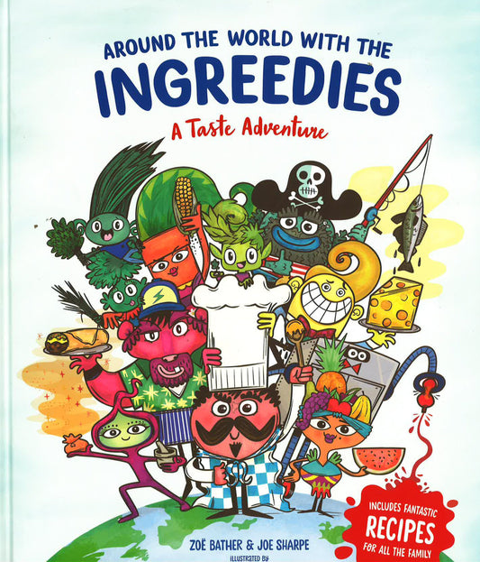Around The World With The Ingreedies : A Taste Adventure