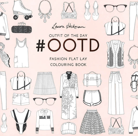 #Ootd: Fashion Flat Lay Colouring Book - Fashion Flat Lay Colouring Book