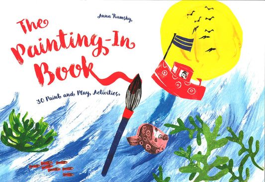 The Painting-In Book: 30 Paint And Play Activities