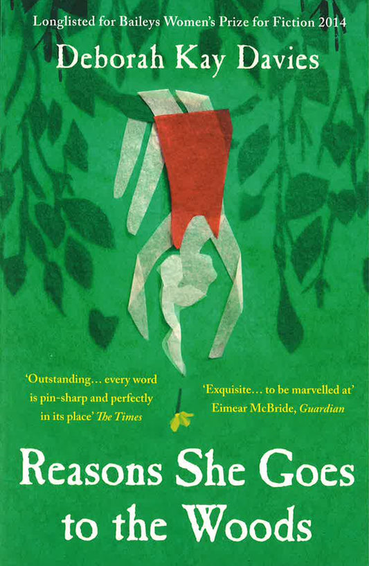 Reasons She Goes To The Woods (Bailey Women's Prize For Fiction)