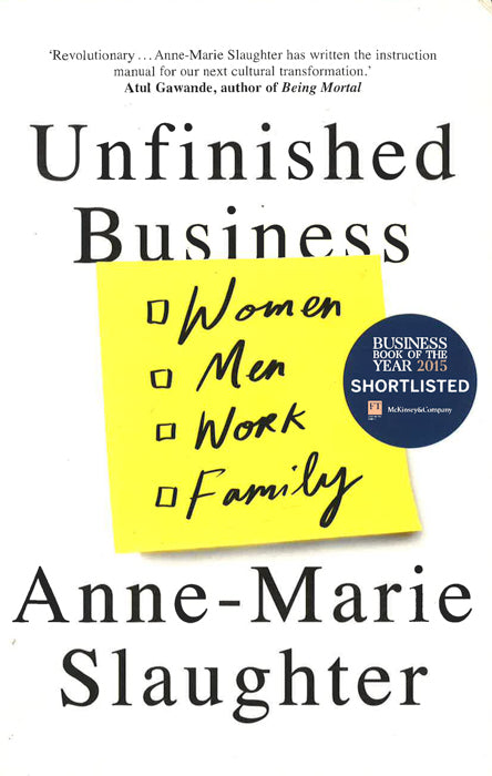 Unfinished Business - Women Men Work Family
