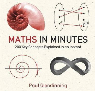 Maths In Minutes: 200 Key Concepts Explained In An Instant