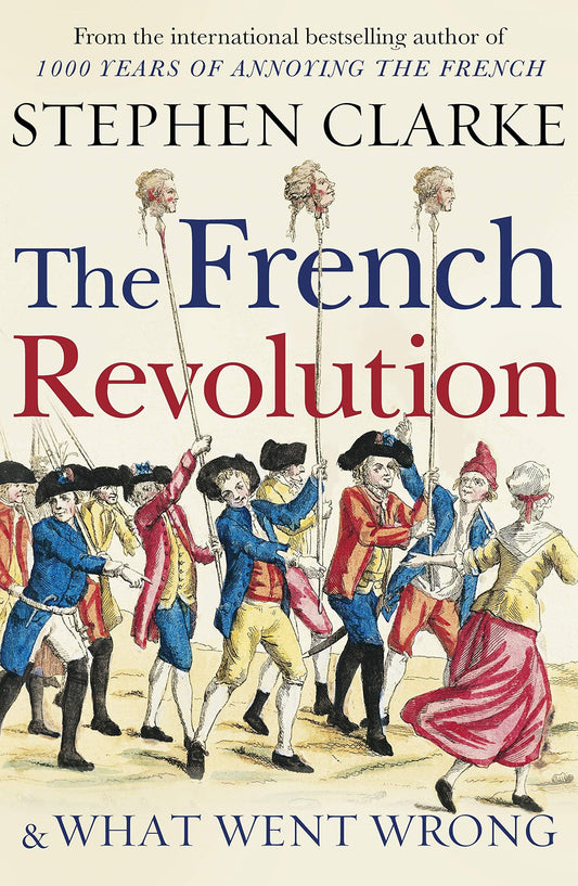 The French Revolution And What Went Wrong