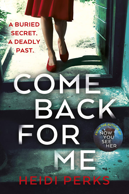 Come Back For Me: Your Next Obsession From The Author Of Richard & Judy Bestseller Now You See Her