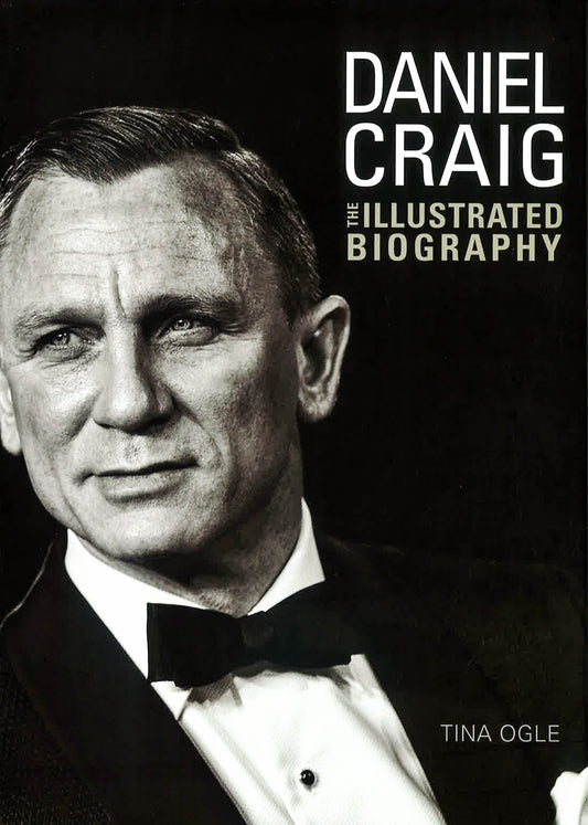 Daniel Craig : The Illustrated Biography