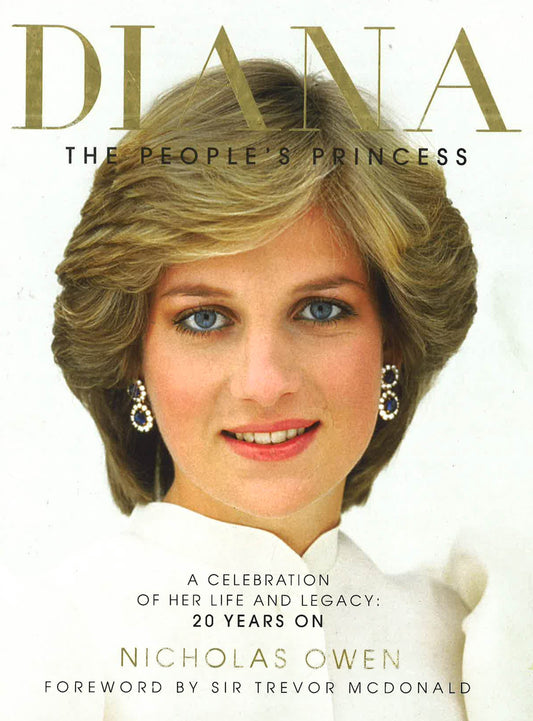 Diana The Peoples Princess : A Celebration Of Her Life And Legacy 20 Years On