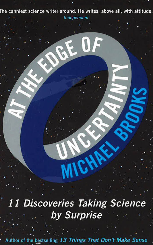 At The Edge Of Uncertainty : 11 Discoveries Taking Science By Surprise
