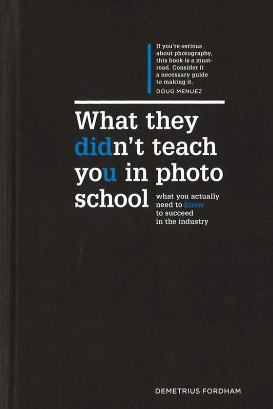 What They Didn't Teach You In Photo School