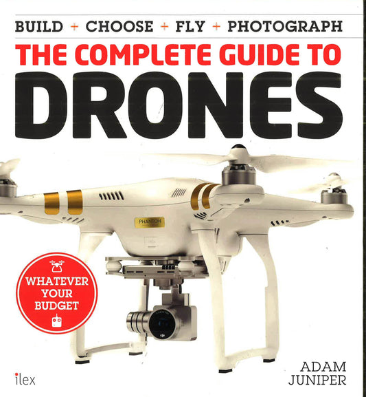 The Complete Guide To Drones