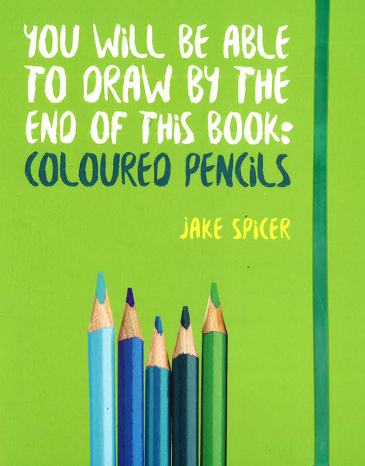 You Will Be Able To Draw: Coloured Pencils