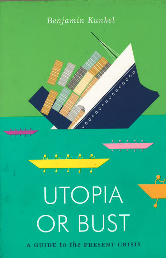 Utopia Or Bust: A Guide To The Present Crisis