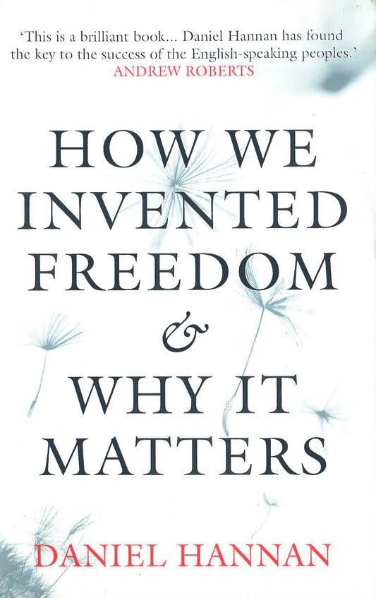 How We Invented Freedom & Why It Matters