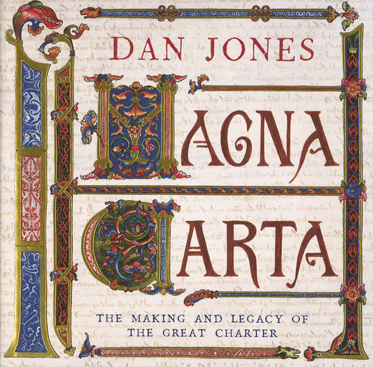 Magna Carta: The Making And Legacy Of The Great Charter