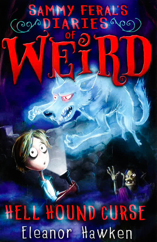 Sammy Feral's Diaries Of Weird: Hell Hound Curse