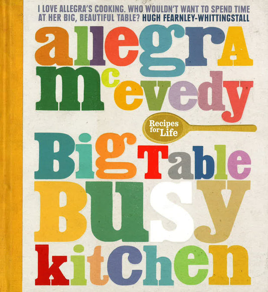 Big Table, Busy Kitchen: 200 Recipes For Life