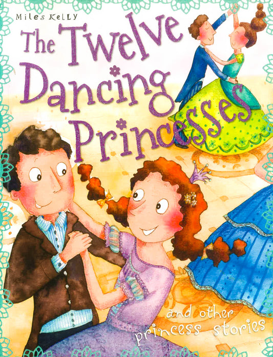 The Twelve Dancing Princesses (Princess Stories)