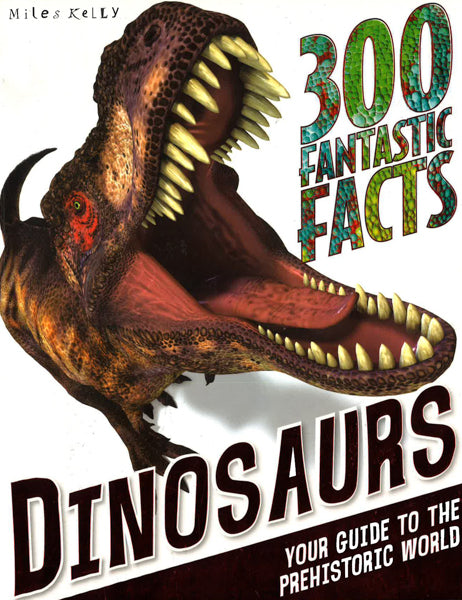 300 Fantastic Facts: Dinosaurs