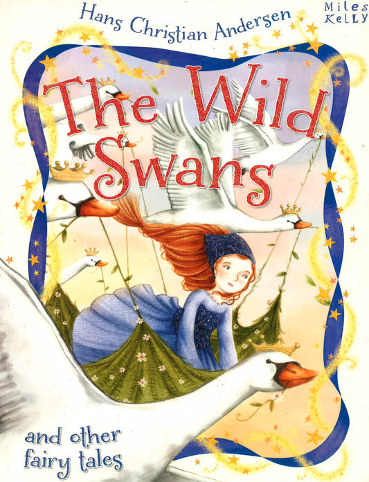 Hans Christian Andersen: The Wild Swans And Other Fairy Tales
