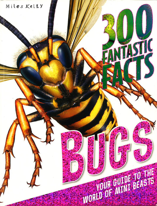 300 Fantastic Facts: Bugs