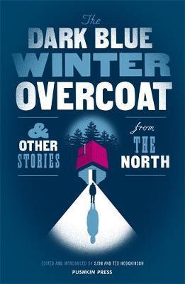 The Dark Blue Winter Overcoat : And Other Stories From The North
