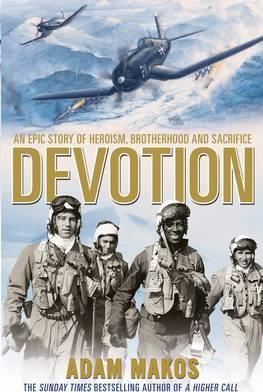 Devotion : An Epic Story Of Heroism, Brotherhood And Sacrifice