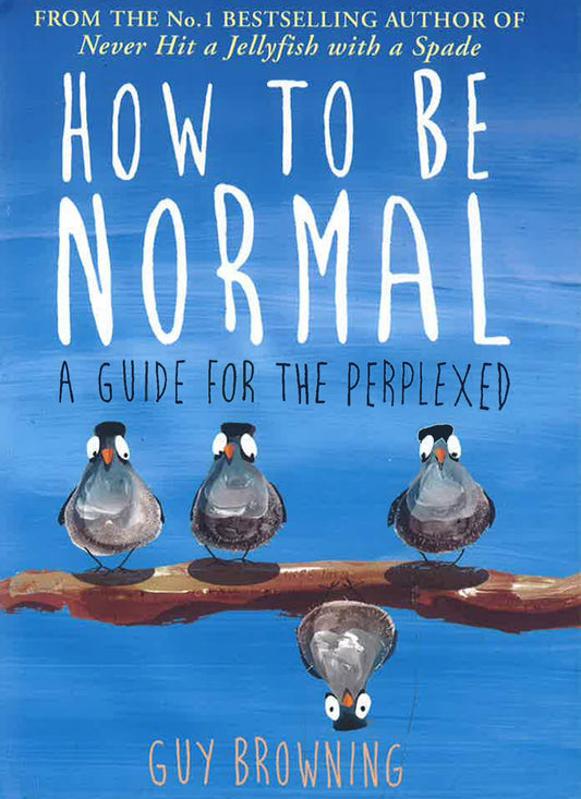 How To Be Normal: A Guide For The Perplexed