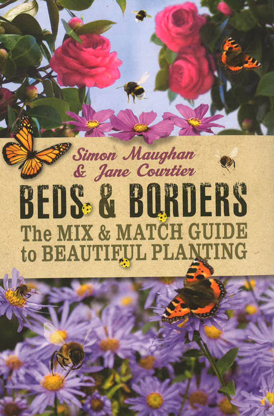 Beds And Borders: The Mix And Match Guide To Beautiful Planting