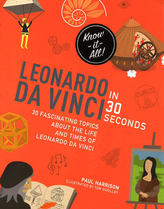 Leonardo Da Vinci In 30 Seconds