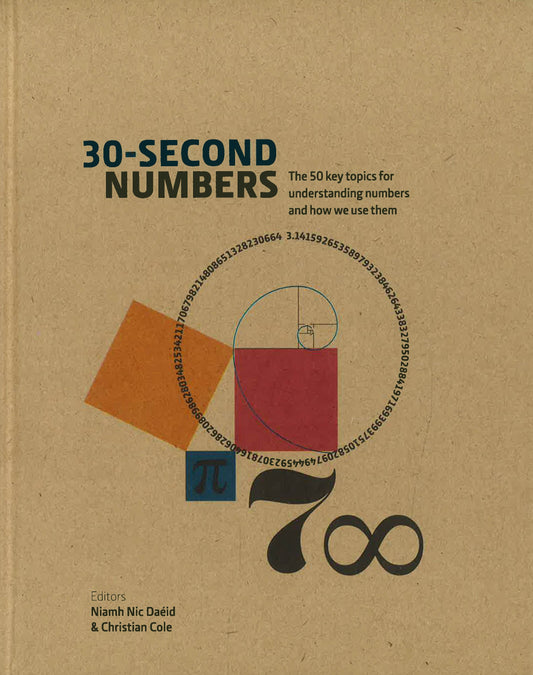 30-Second Numbers: The 50 Key Topics For Understanding Numbers And How We Use Them