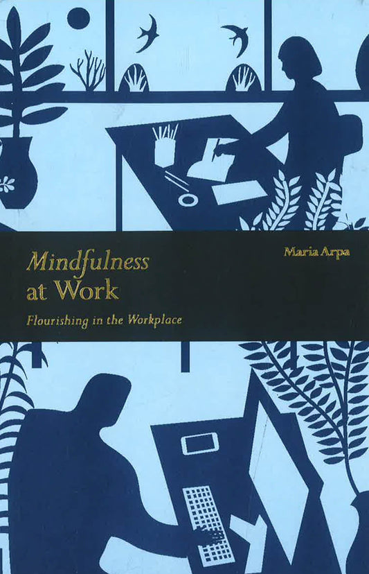 Mindfulness At Work: Flourishing In The Workplace