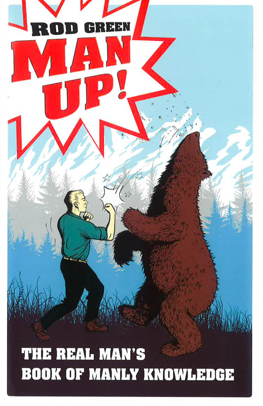 Man Up!: The Real Man's Book Of Manly Knowledge
