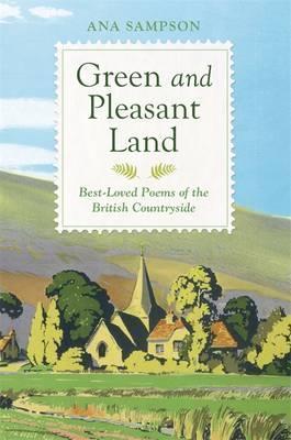 Green And Pleasant Land: Best-Loved Poems Of The British Countryside