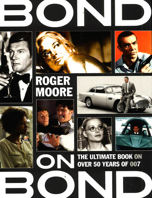 Bond On Bond: The Ultimate Book On Over 50 Years Of 007