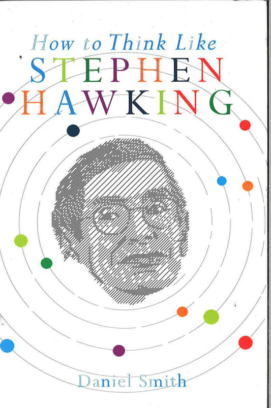 How To Think Like Stephen Hawking