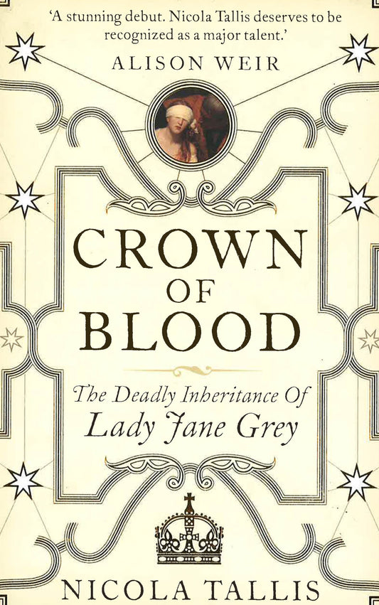 Crown Opf Blood: The Deadly Inheritance Of Lady Jane Grey