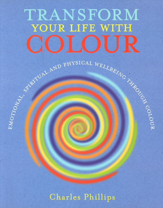 Transform Your Life With Colour