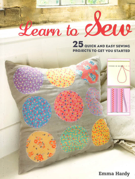 Learn To Sew : 25 Quick And Easy Sewing Projects To Get You Start