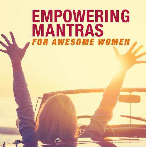 Empowering Mantras For Awesome Women
