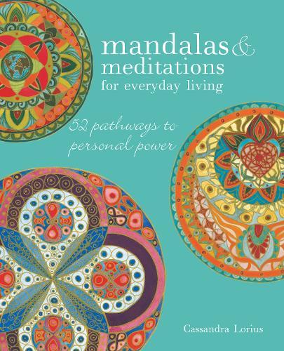 Mandalas & Meditations For Everyday Living : 52 Pathways To Mindfulness