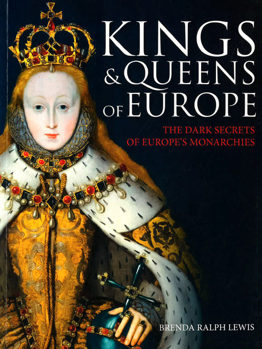 Kings And Queens Of Europe: The Dark Secrets Of Europe's Monarchies