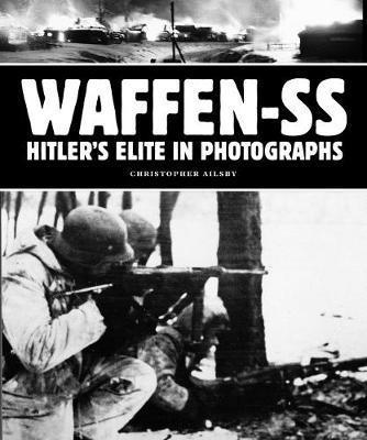 Waffen-Ss: Hitler's Elite In Photographs