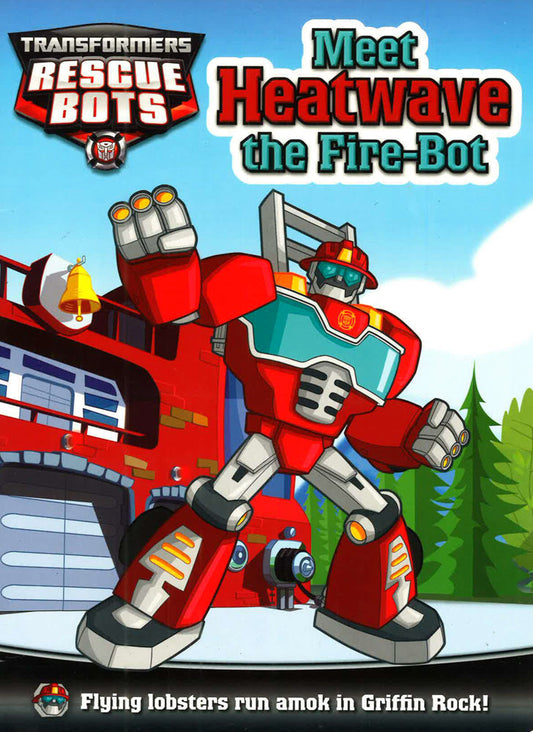 Transformers Rescue Bots: Meet Heatwave The Fire-Bot