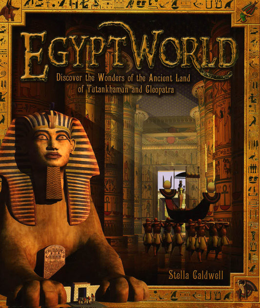 Egyptworld: Discover The Ancient Land Of Tutankhamun And Cleopatra