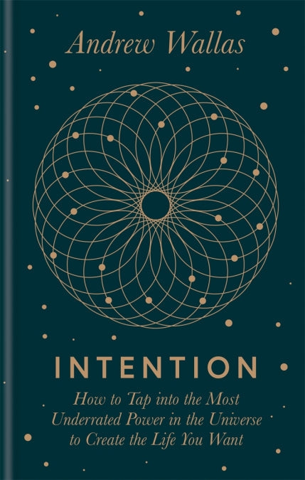 Intention: How To Tap Into The Most Underrated Power In The Universe