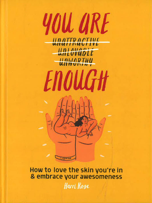 You Are Enough: How To Love The Skin You'Re In & Embrace Your Awesomeness
