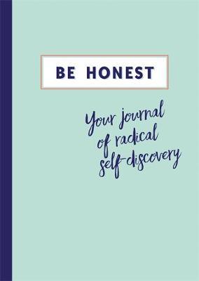 Be Honest: Your Journal Of Self-Discovery