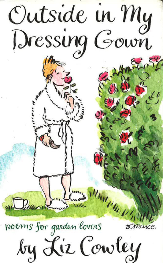 Outside In My Dressing Gown: Poems For Garden Lovers