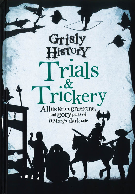 Grisly History - Trials And Trickery