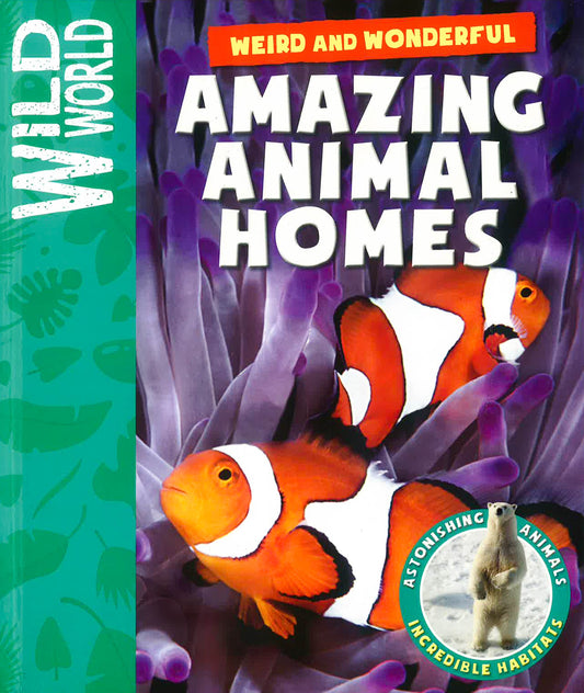 Wild World Amazing Animal Homes