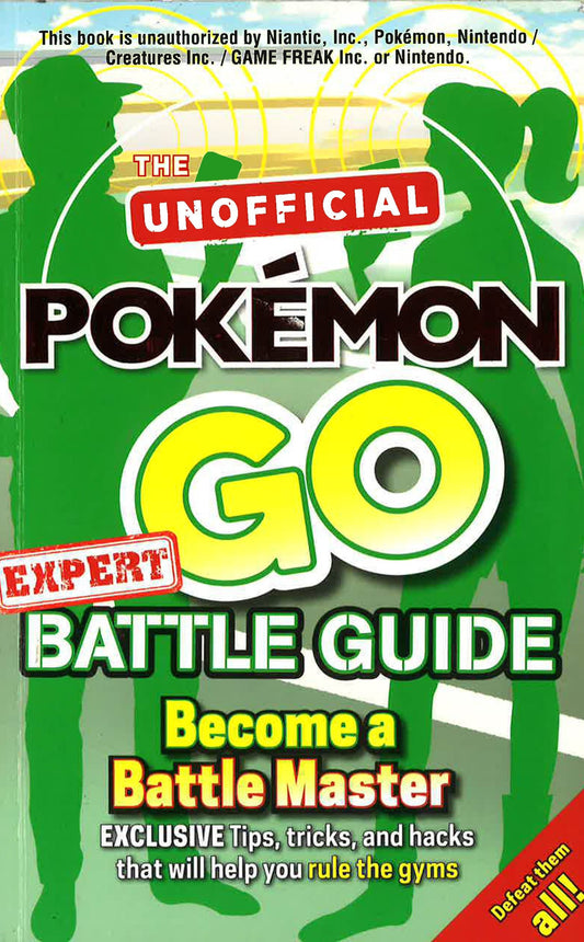 The Unofficial Pokemon Go Expert Battle Guide